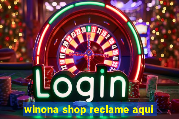 winona shop reclame aqui